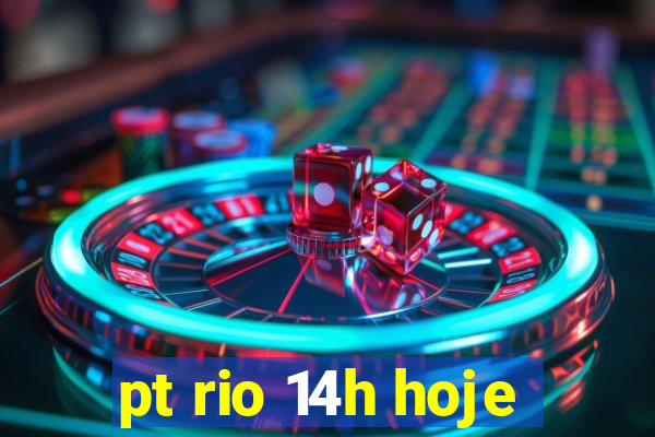 pt rio 14h hoje